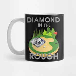 Diamond In The Rough, Golf, Golfer, Golfing, Golf Ball, Golf Club, Golf Player, Golf Course, Gift For Dad, Gift For Mom, Fathers Day, Mothers Day Mug